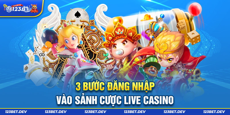 3 bước đăng nhập vào sảnh cược live Casino