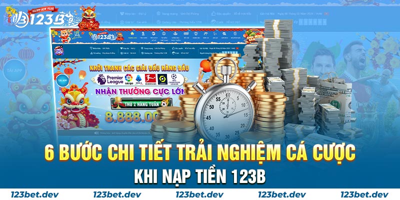 6 Bước chi tiết trải nghiệm cá cược khi NẠP TIỀN 123B