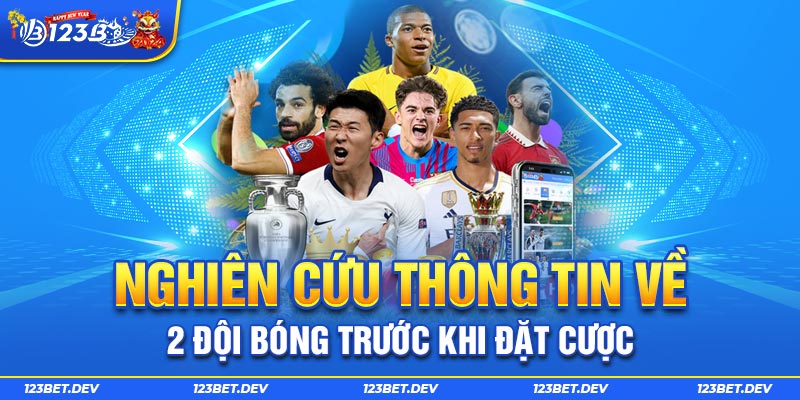 Nghiên cứu thông tin về 2 đội bóng trước khi đặt cược