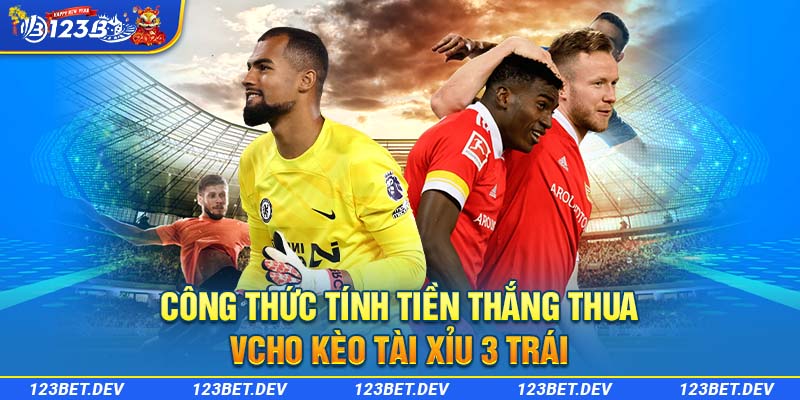 Công thức tính tiền thắng thua cho kèo Tài Xỉu 3 trái