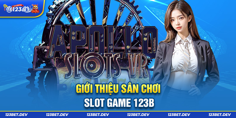 Giới thiệu sân chơi slot game 123B