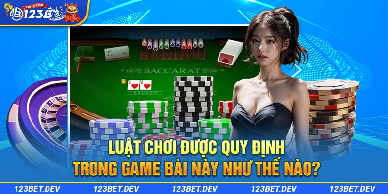 Luật chơi được quy định trong game bài này như thế nào?