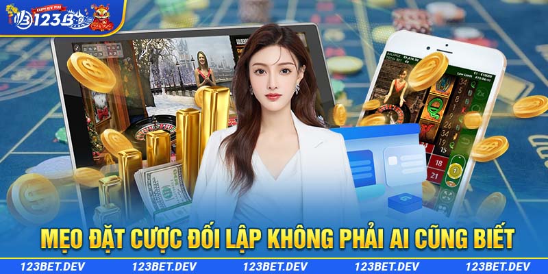 Mẹo đặt cược đối lập không phải ai cũng biết