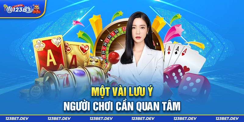 Một vài lưu ý người chơi cần quan tâm