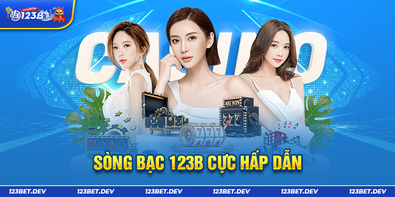 Sòng bạc 123B cực hấp dẫn 